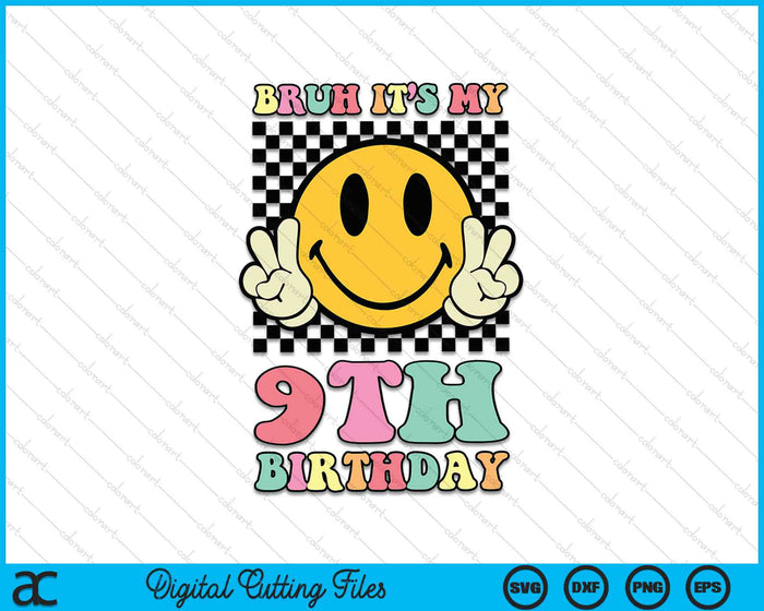 Bruh It's My 9th Birthday Hippie Smile Face 9 Years Old SVG PNG Digital Cutting Files