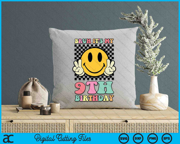 Bruh It's My 9th Birthday Hippie Smile Face 9 Years Old SVG PNG Digital Cutting Files