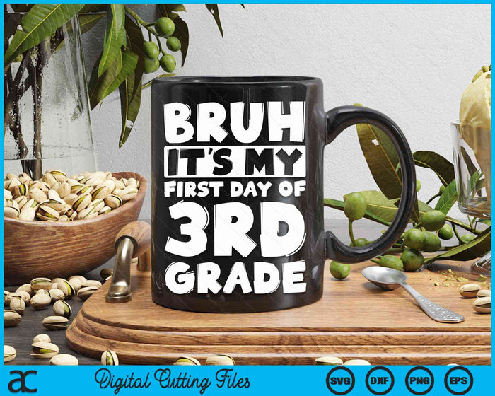 Bruh It's My First Day Of 3rd Grade Back To School SVG PNG Digital Cutting Files