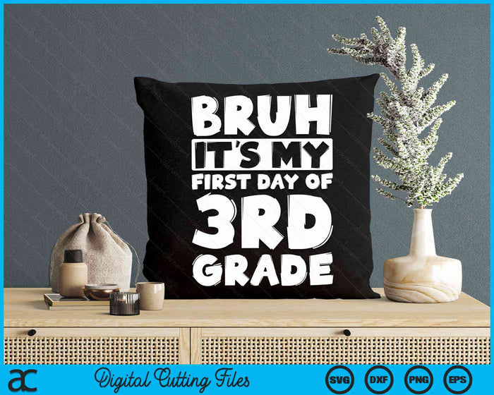 Bruh It's My First Day Of 3rd Grade Back To School SVG PNG Digital Cutting Files