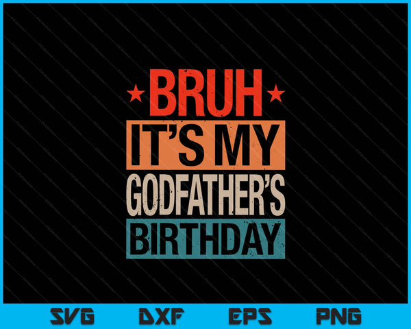 Bruh it's my godfather's birthday vintage SVG cut file