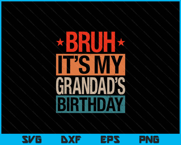 Bruh it's my grandad's birthday vintage SVG cut file