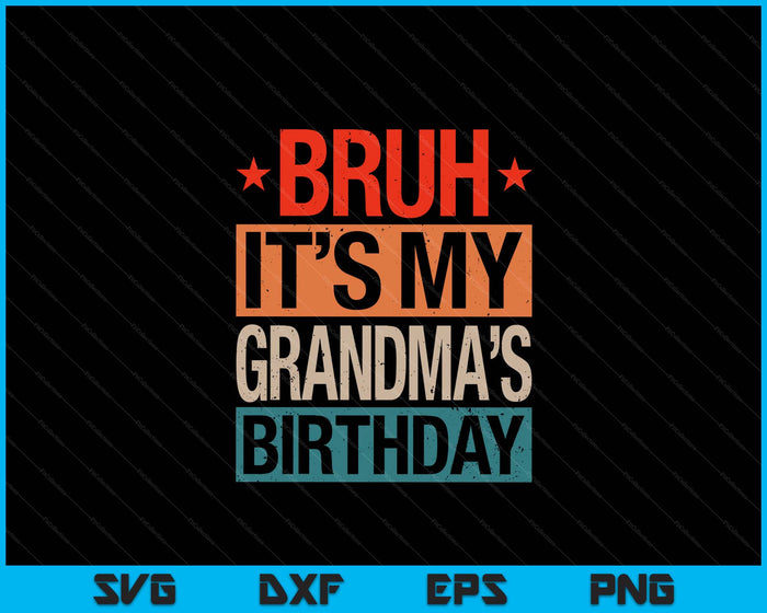 Bruh It's My Grandma's Birthday Vintage Birthday SVG PNG Digital Cutting Files