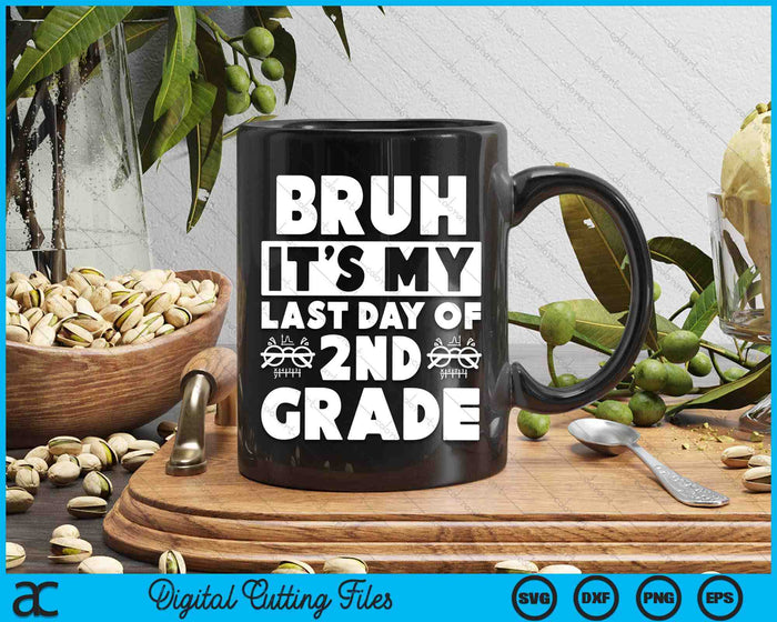 Bruh It's My Last Day Of 2nd Grade Teacher Summer Vacation SVG PNG Digital Cutting Files