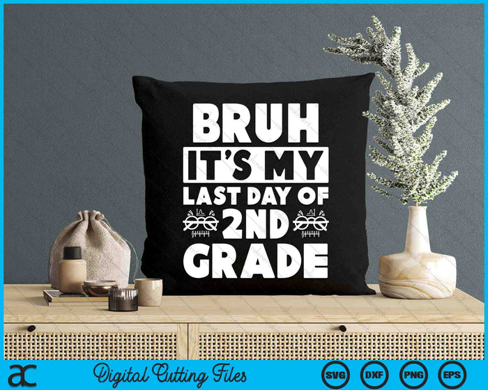 Bruh It's My Last Day Of 2nd Grade Teacher Summer Vacation SVG PNG Digital Cutting Files