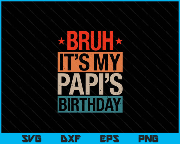 Bruh it's my papi's birthday vintage SVG cut file
