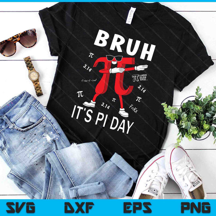 Bruh It's Pi Day 3.14 Funny Pi Day Saying Math Teacher SVG PNG Digital Printable Files
