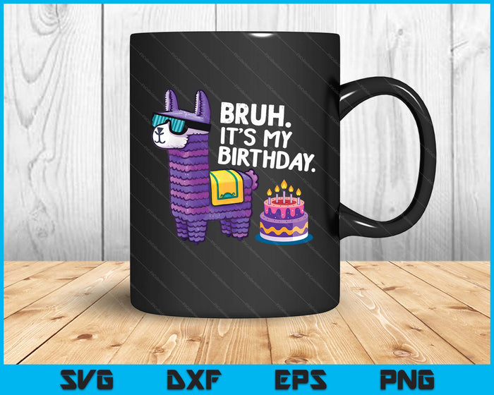 Bruh Its My Birthday Llama Pinata Boy Girl Family Party Bday SVG PNG Digital Printable Files