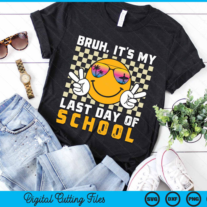 Bruh Its My Last Day Of School-Happy Last Day Of School-Bruh SVG PNG Digital Cutting File