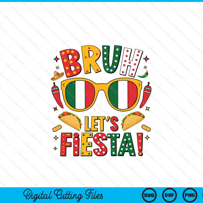 Bruh Let's Fiesta Cinco De Mayo Mexican SVG PNG Digital Printable Files