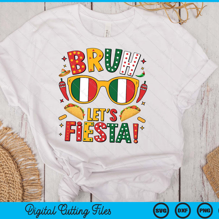 Bruh Let's Fiesta Cinco De Mayo Mexican SVG PNG Digital Printable Files