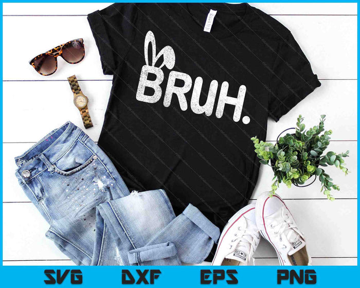 Bruh Meme Easter Day Funny Bunny Eggs SVG PNG Digital Printable Files