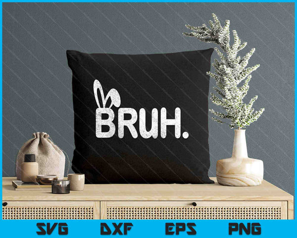 Bruh Meme Easter Day Funny Bunny Eggs SVG PNG Digital Printable Files