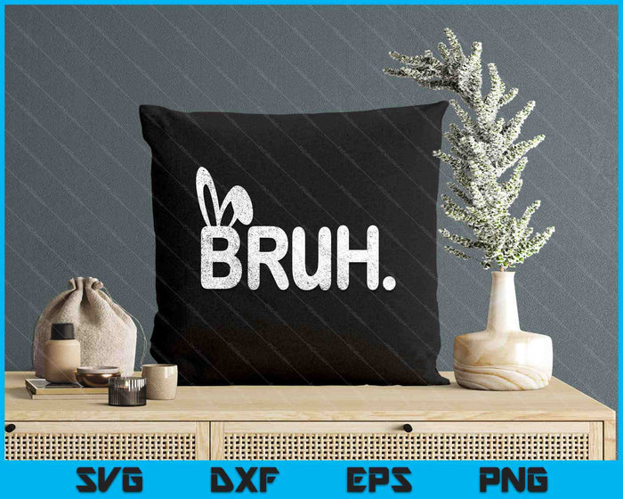 Bruh Meme Easter Day Funny Bunny Eggs SVG PNG Digital Printable Files