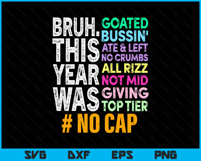 Bruh This Year Was Goated No Cap Funny Last Day of School SVG PNG Digital Printable Files
