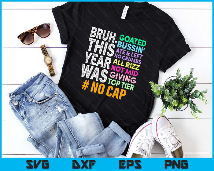 Bruh This Year Was Goated No Cap Funny Last Day of School SVG PNG Digital Printable Files