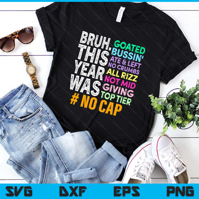 Bruh This Year Was Goated No Cap Funny Last Day of School SVG PNG Digital Printable Files