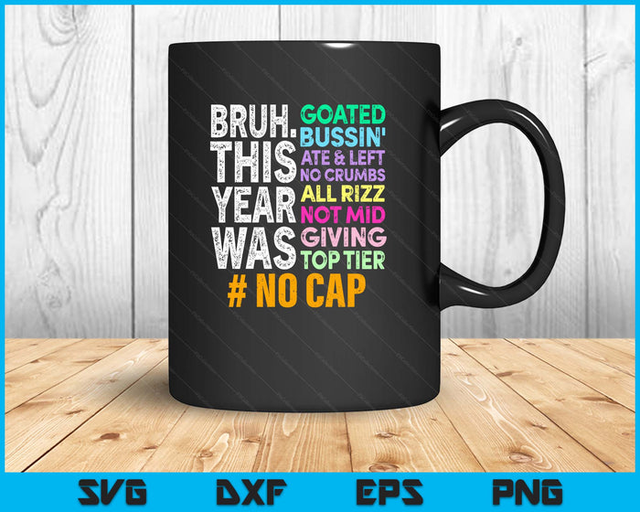Bruh This Year Was Goated No Cap Funny Last Day of School SVG PNG Digital Printable Files
