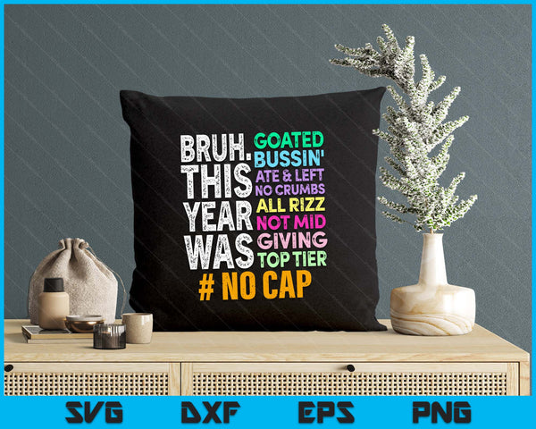 Bruh This Year Was Goated No Cap Funny Last Day of School SVG PNG Digital Printable Files