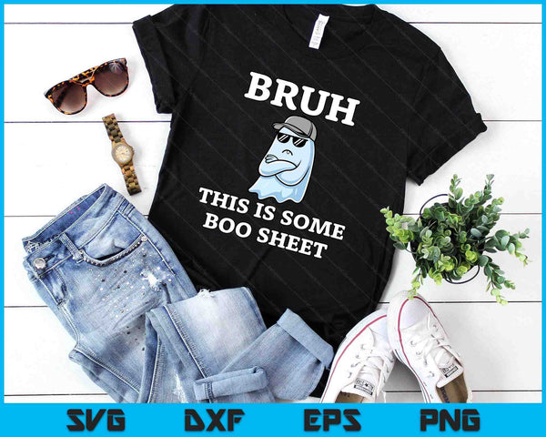 Bruh This is Some Boo Sheet, Funny Halloween Boo Sheet Bruh SVG PNG Digital Printable Files