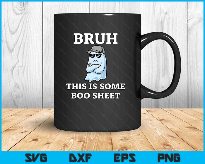 Bruh This is Some Boo Sheet, Funny Halloween Boo Sheet Bruh SVG PNG Digital Printable Files