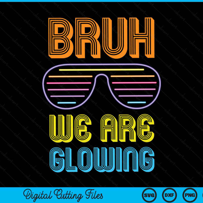 Bruh We Are Glowing Hello Summer Vacation Trips SVG PNG Digital Printable Files