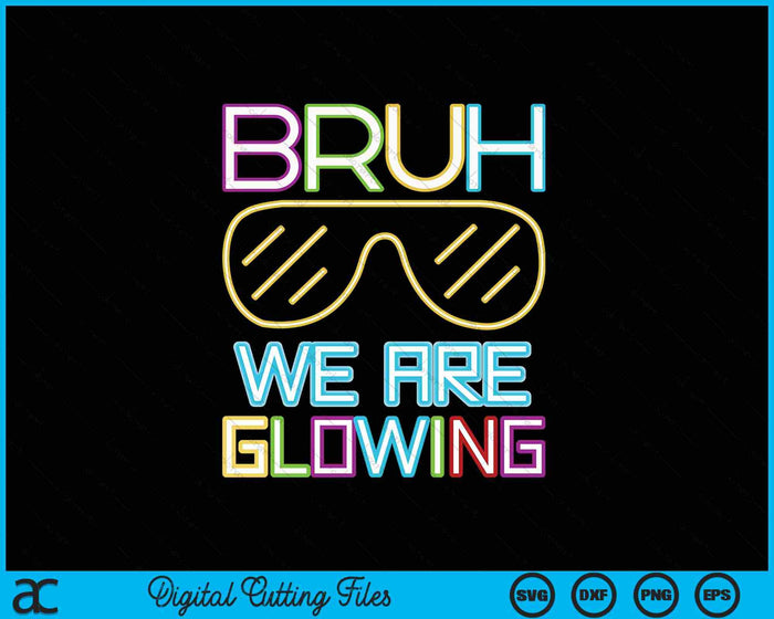 Bruh We Are Glowing In My Glowing Era Group Team Tie Dye SVG PNG Digital Printable Files