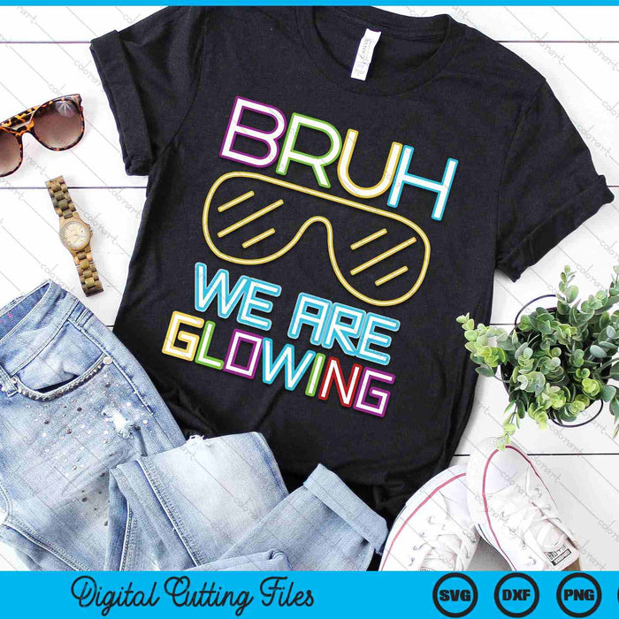 Bruh We Are Glowing In My Glowing Era Group Team Tie Dye SVG PNG Digital Printable Files