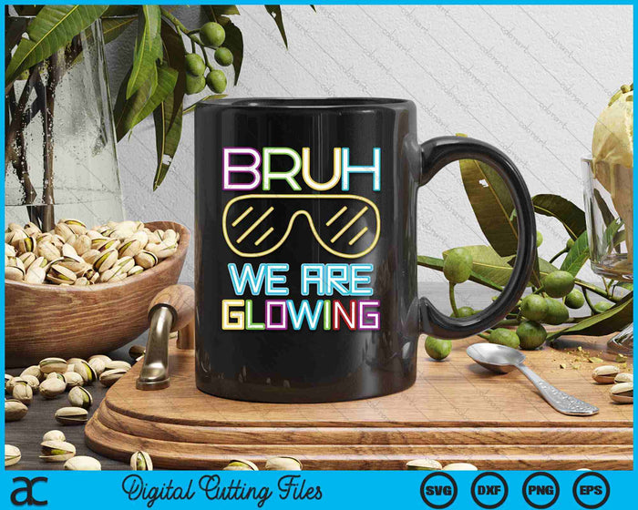 Bruh We Are Glowing In My Glowing Era Group Team Tie Dye SVG PNG Digital Printable Files