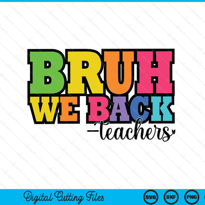 Bruh We Back Teacher Back to School SVG PNG Digital Printable Files