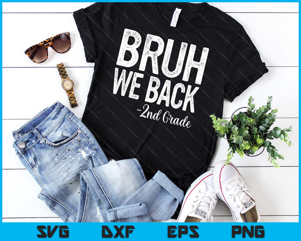 Bruh We Back 2nd Grade First Day Of School Back To School SVG PNG Digital Cutting Files