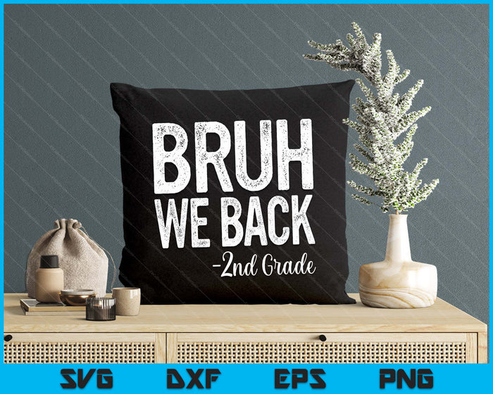 Bruh We Back 2nd Grade First Day Of School Back To School SVG PNG Digital Cutting Files