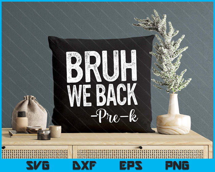 Bruh We Back Pre-K First Day Of School Back To School SVG PNG Digital Cutting Files