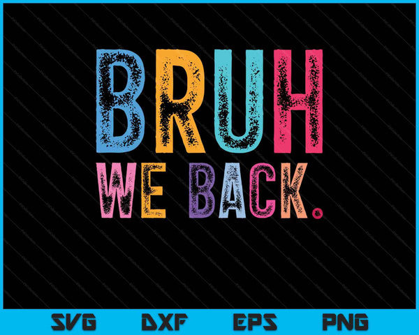 Bruh We Back Teachers Retro Back To School SVG PNG Digital Printable Files