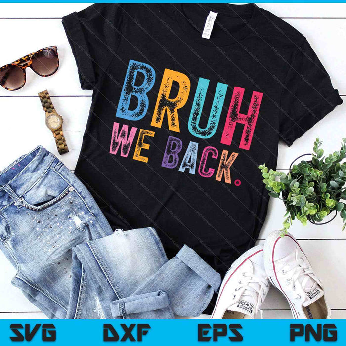 Bruh We Back Teachers Retro Back To School SVG PNG Digital Printable Files