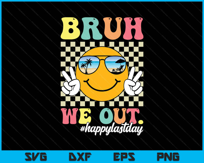 Bruh We Out Happy Last Day Of School Teacher Boy Girl Summer SVG PNG Digital Printable Files