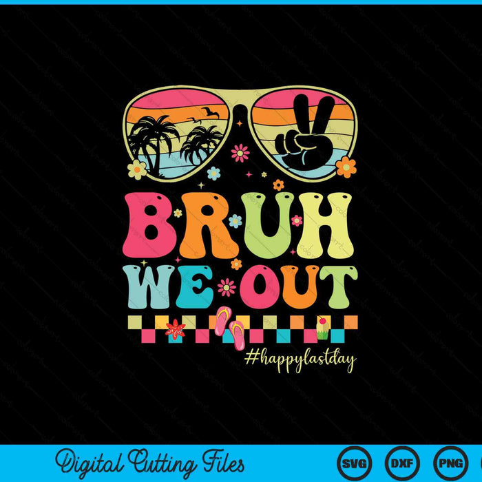 Bruh We Out Teachers Happy Last Day Of School Groovy SVG PNG Digital Printable Files