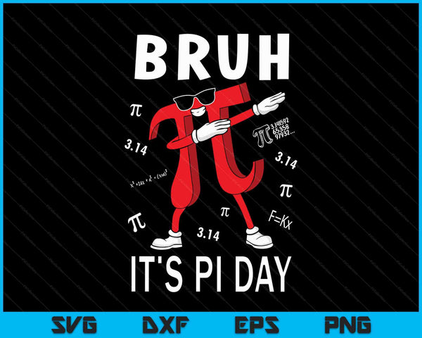 Bruh It's Pi Day 3.14 Funny Pi Day Saying Math Teacher SVG PNG Digital Printable Files