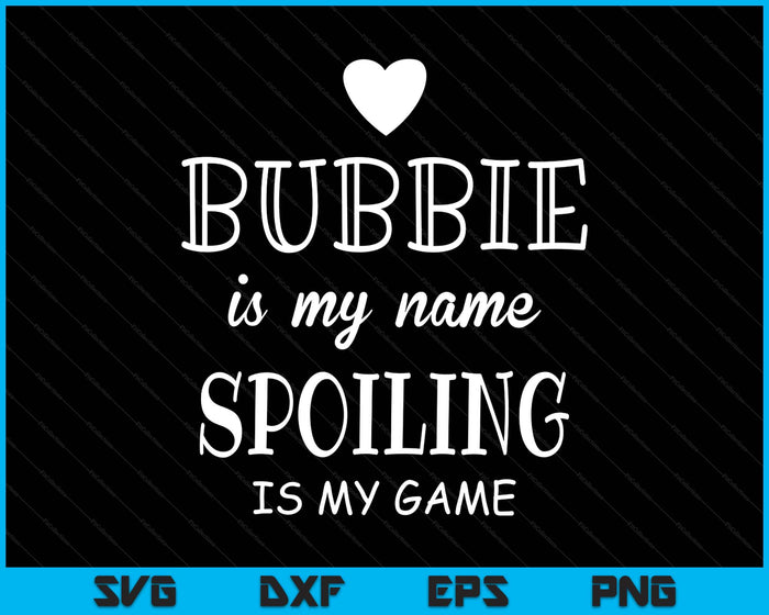 Bubbie Is My Name Funny Graphic Gift For Bubbie Grandma SVG PNG Digital Printable Files