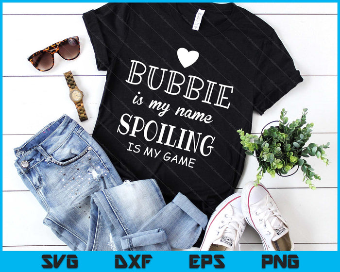 Bubbie Is My Name Funny Graphic Gift For Bubbie Grandma SVG PNG Digital Printable Files