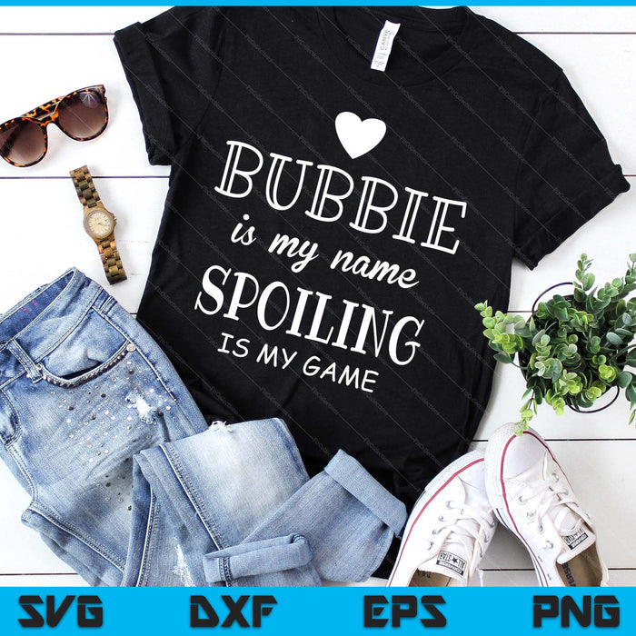 Bubbie Is My Name Funny Graphic Gift For Bubbie Grandma SVG PNG Digital Printable Files