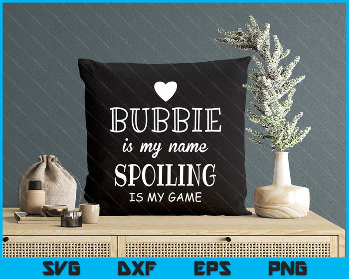 Bubbie Is My Name Funny Graphic Gift For Bubbie Grandma SVG PNG Digital Printable Files