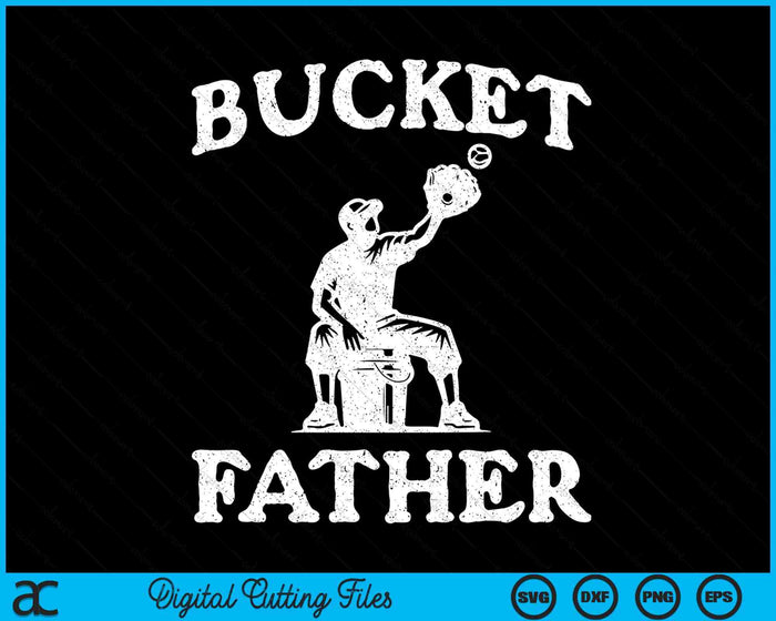 Bucket Father Softball Father Baseball Funny Father's Coach SVG PNG Digital Printable Files