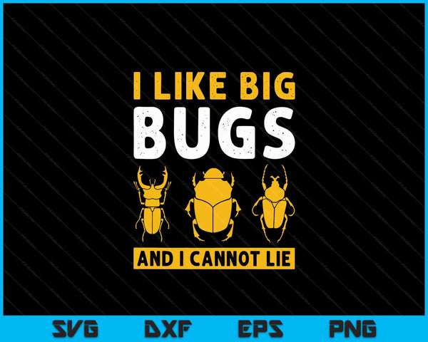 Bug Lover Ik hou van grote bugs en ik kan niet liegen Insect Collector SVG PNG digitale snijbestanden