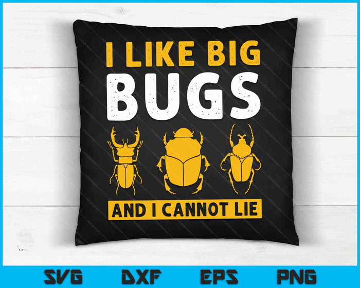 Bug Lover I Like Big Bugs And I Cannot Lie Insect Collector SVG PNG Digital Cutting Files