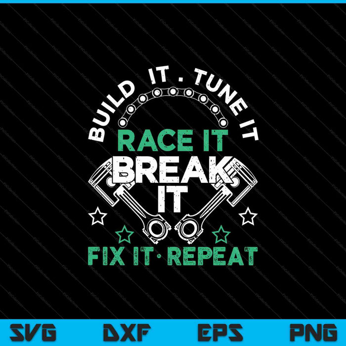 Build it tune it race it break it fix it repeat motorsport SVG cut file