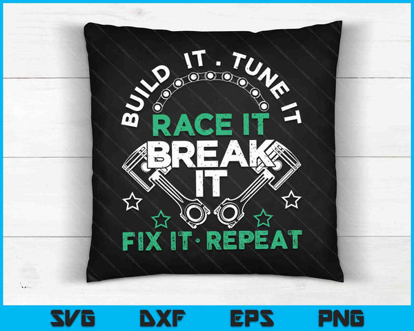 Build It Tune It Race It Break It Fix It Repeat Motorsport SVG PNG Digital Cutting Files