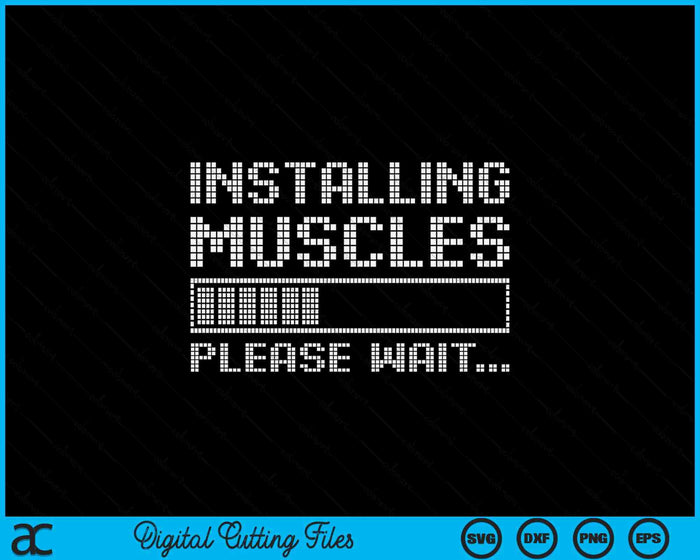 Build Muscles - Load - Please Wait... Fitness SVG PNG Digital Printable Files