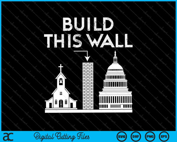 Build This Wall Separation of Church And State USA SVG PNG Cutting Printable Files