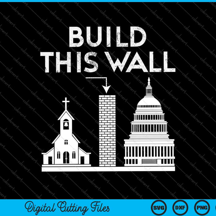 Build This Wall Separation of Church And State USA SVG PNG Cutting Printable Files